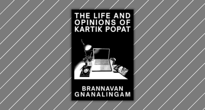 The life and opinions of kartik popat